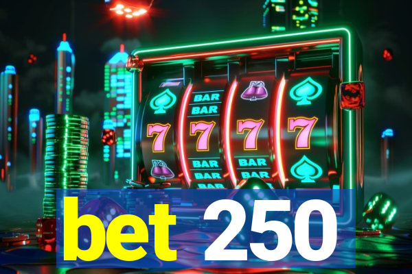 bet 250